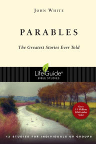 Title: Parables: The Greatest Stories Ever Told, Author: John White