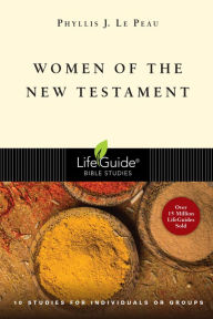 Title: Women of the New Testament, Author: Phyllis J. Le Peau