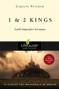 Title: 1 and 2 Kings: God's Imperfect Servants, Author: Carolyn Nystrom