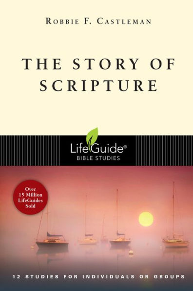 The Story of Scripture: The Unfolding Drama of the Bible