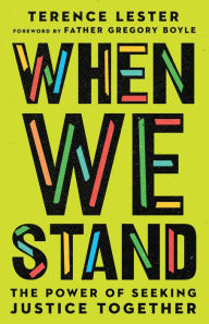 Free books to download to ipad mini When We Stand: The Power of Seeking Justice Together by Terence Lester, Gregory Boyle 9780830831784