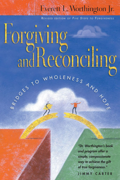 Forgiving and Reconciling: Bridges to Wholeness Hope