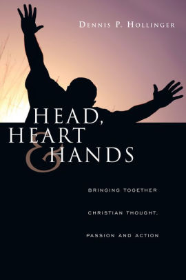 Head Heart And Hands Bringing Together Christian Thought Passion And Actionpaperback - 