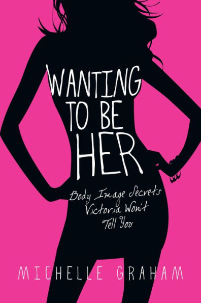 Wanting to Be Her: Body Image Secrets Victoria Won't Tell You