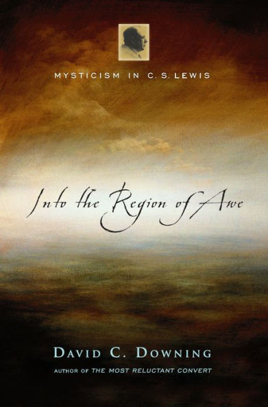 Into the Region of Awe: Mysticism C. S. Lewis