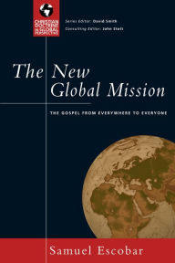 Title: The New Global Mission: The Gospel from Everywhere to Everyone, Author: Samuel Escobar