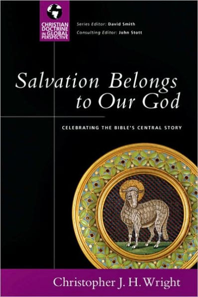 Salvation Belongs to Our God: Celebrating the Bible's Central Story