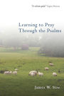 Learning to Pray Through the Psalms