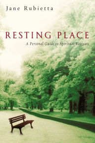 Title: Resting Place: A Personal Guide to Spiritual Retreats, Author: Jane A. Rubietta