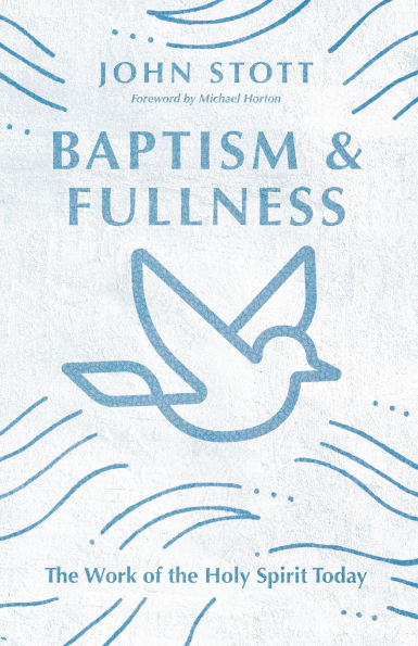 Baptism and Fullness: the Work of Holy Spirit Today