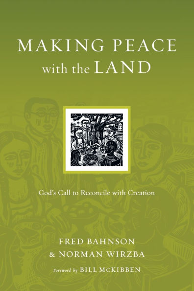 Making Peace with the Land: God's Call to Reconcile Creation