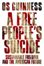 A Free People's Suicide: Sustainable Freedom and the American Future