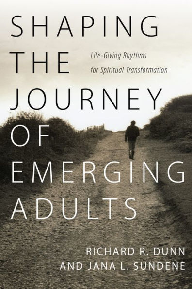 Shaping the Journey of Emerging Adults: Life-Giving Rhythms for Spiritual Transformation