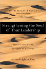 Strengthening the Soul of Your Leadership: Seeking God in the Crucible of Ministry