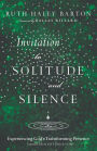 Invitation to Solitude and Silence: Experiencing God's Transforming Presence