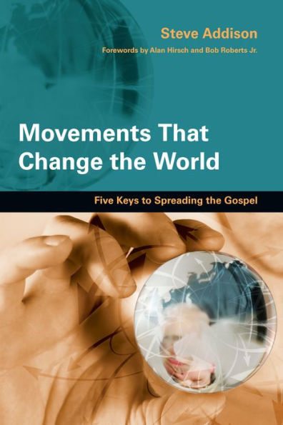 Movements That Change the World: Five Keys to Spreading Gospel