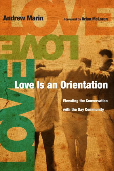 Love Is an Orientation: Elevating the Conversation with Gay Community