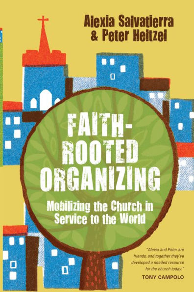 Faith-Rooted Organizing: Mobilizing the Church Service to World