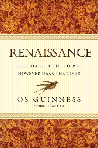 Renaissance: The Power of the Gospel However Dark the Times