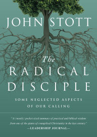 Title: The Radical Disciple: Some Neglected Aspects of Our Calling, Author: John Stott