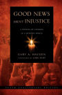 Good News About Injustice: A Witness of Courage in a Hurting World