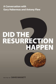 Title: Did the Resurrection Happen?: A Conversation with Gary Habermas and Antony Flew, Author: Gary R. Habermas