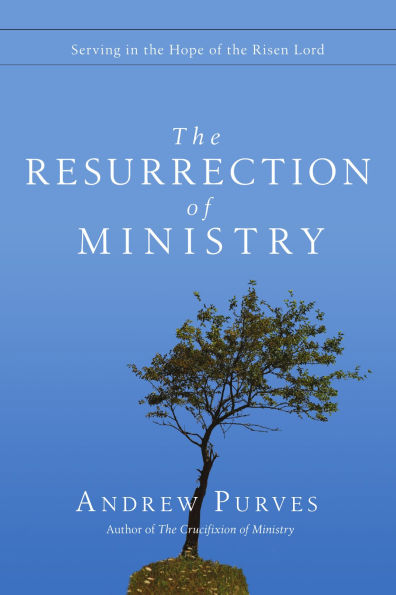 The Resurrection of Ministry: Serving in the Hope of the Risen Lord