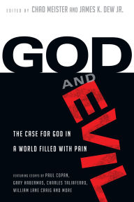 Title: God and Evil: The Case for God in a World Filled with Pain, Author: Chad Meister