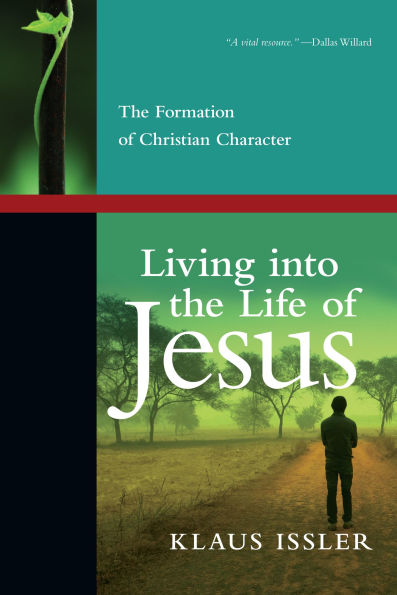 Living into The Life of Jesus: Formation Christian Character