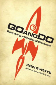 Title: Go and Do: Becoming a Missional Christian, Author: Don Everts