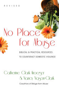 Title: No Place for Abuse: Biblical Practical Resources to Counteract Domestic Violence, Author: Catherine Clark Kroeger