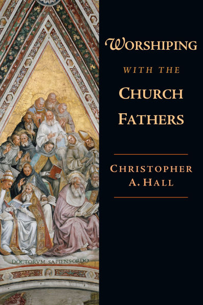Worshiping with the Church Fathers