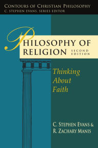 Title: Philosophy of Religion: Thinking About Faith / Edition 2, Author: C. Stephen Evans