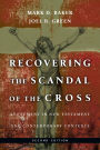 Recovering the Scandal of the Cross: Atonement in New Testament and Contemporary Contexts
