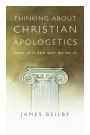 Thinking About Christian Apologetics: What It Is and Why We Do It