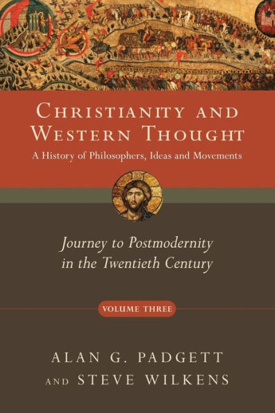 Christianity and Western Thought: Journey to Postmodernity the Twentieth Century