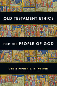 Title: Old Testament Ethics for the People of God, Author: Christopher J.H. Wright