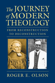 Title: The Journey of Modern Theology: From Reconstruction to Deconstruction, Author: Roger E. Olson