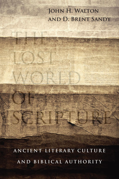 The Lost World of Scripture: Ancient Literary Culture and Biblical Authority