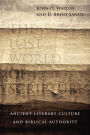 The Lost World of Scripture: Ancient Literary Culture and Biblical Authority