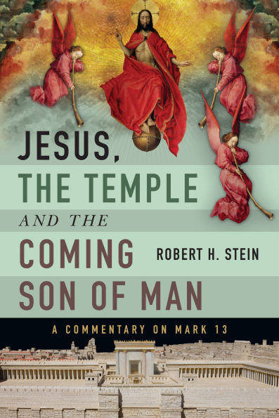 Jesus, the Temple and Coming Son of Man: A Commentary on Mark 13