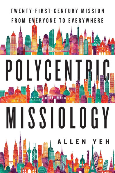 Polycentric Missiology: 21st-Century Mission from Everyone to Everywhere