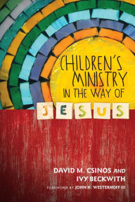 Title: Children's Ministry in the Way of Jesus, Author: David M. Csinos