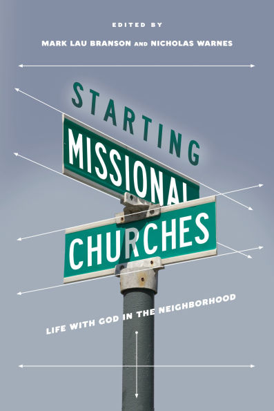 Starting Missional Churches: Life with God the Neighborhood