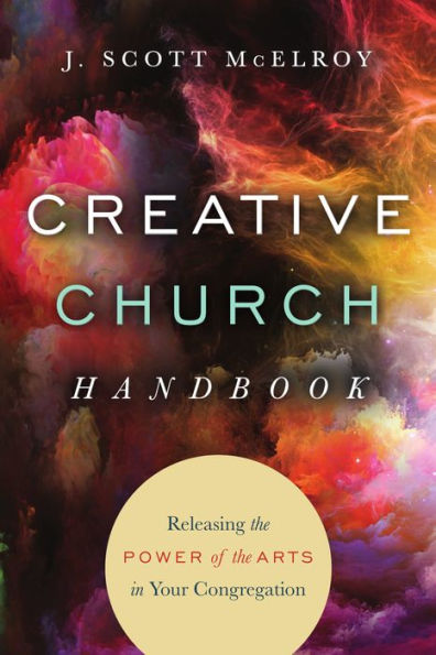 Creative Church Handbook: Releasing the Power of Arts Your Congregation