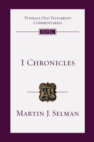 Title: 1 Chronicles: An Introduction and Commentary, Author: Martin J. Selman