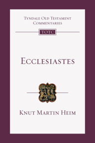 Title: Ecclesiastes: An Introduction and Commentary, Author: Knut Martin Heim