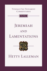 Title: Jeremiah and Lamentations: An Introduction and Commentary, Author: Hetty Lalleman