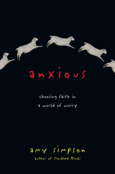 Anxious: Choosing Faith a World of Worry