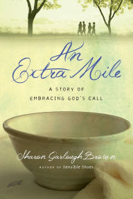 Title: An Extra Mile: A Story of Embracing God's Call, Author: Sharon Garlough Brown